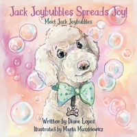 Jack Joybubbles Spreads Joy!: Meet Jack Joybubbles 1637656017 Book Cover