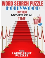 WORD SEARCH PUZZLE HOLLYWOOD TOP 1000 MOVIES OF ALL TIME: 100 LARGE PRINT PUZZLE | ULTIMATE WORD FIND PUZZLE BOOK | LARGE EASY TO READ PRINT | ... | MAKES A GREAT GIFT FOR HOURS OF FUN B08KWSX269 Book Cover