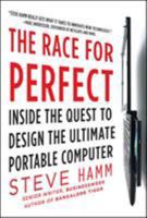 The Race for Perfect: Inside the Quest to Design the Ultimate Portable Computer 0071606106 Book Cover