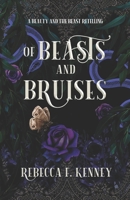 Of Beasts and Bruises: A Beauty & the Beast retelling with two beasts B0BJ57JZVN Book Cover