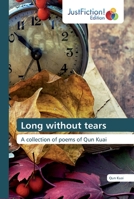 Long without tears: A collection of poems of Qun Kuai 6200112037 Book Cover