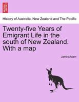 Twenty-five Years of Emigrant Life in the south of New Zealand. With a map 1241432554 Book Cover