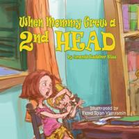 When Mommy Grew a 2nd Head 1491818972 Book Cover