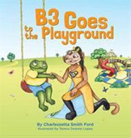 B3 Goes to the Playground 1943070296 Book Cover