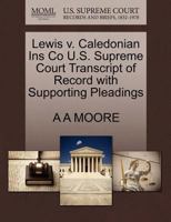 Lewis v. Caledonian Ins Co U.S. Supreme Court Transcript of Record with Supporting Pleadings 1270112341 Book Cover