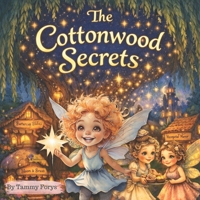 The Cottonwood Secrets — the Whimsical Willowmere Tales B0GKVTB8N4 Book Cover