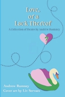 Love, or a Lack Thereof: A Collection of Sad and Happy Things B09BZ8R8W4 Book Cover