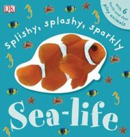 Splishy, Splashy, Sparkly Sea Life 0756629365 Book Cover