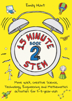 15-Minute STEM Book 2: More quick, creative science, technology, engineering and mathematics activities for 5-11-year-olds 1785835076 Book Cover