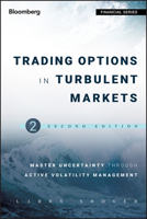 Trading Options in Turbulent Markets: Master Uncertainty Through Active Volatility Management 1576603601 Book Cover