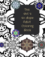 This Shits So Dope Adult Coloring Book: 27 Dope illustrations to Color B0BD2XP6KT Book Cover