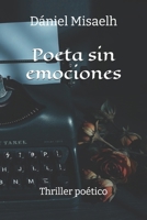 Poeta sin emociones: Thriller poético (Spanish Edition) B0FJL1RSB5 Book Cover