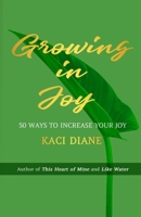 Growing In Joy: 50 Ways to Increase Your Joy 099850453X Book Cover