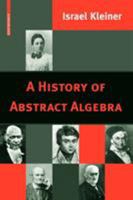 A History of Abstract Algebra 0387340505 Book Cover