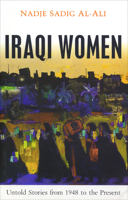 Iraqi Women: Untold Stories From 1948 to the Present 1842777459 Book Cover