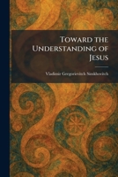 Toward the Understanding of Jesus 1026043565 Book Cover