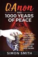 Qanon and 1000 Years of Peace: The Battle For Our Souls and The Earth, Discover How The New World Order and Illuminati Hijacked The World And Control Your Mind 1801095035 Book Cover