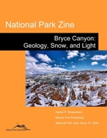 National Park Zine: Bryce Canyon: Geology, Snow, and Light B0CQHDDDHQ Book Cover