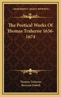 The Poetical Works Of Thomas Traherne 1636-1674 1015627099 Book Cover