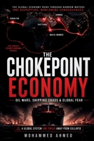 The Chokepoint Economy: Oil Wars, Suez, Hormuz, Bab el-Mandeb, Gibraltar, Insurance Shock, and the Costly Escape Around Africa Driving Global Markets B0GZZ6YPR1 Book Cover
