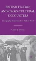 British Fiction and Cross-Cultural Encounters: Ethnographic Modernism from Wells to Woolf 0230602916 Book Cover