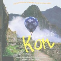 Los Vuelos de Kon: Una Aventura Por la Historia Viva de Nuestros Andes 9972943410 Book Cover