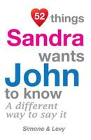52 Things Sandra Wants John to Know: A Different Way to Say It 1511933305 Book Cover