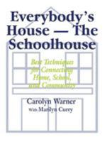 Everybody's House - The Schoolhouse: Best Techniques for Connecting Home, School, and Community 080396482X Book Cover