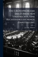 Die Grundprobleme Des Türkischen Strafrechts; Eine Rechtsvergleichende Darstellung 1173127232 Book Cover