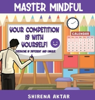 Master Mindful: Your competition is with yourself 4695691299 Book Cover