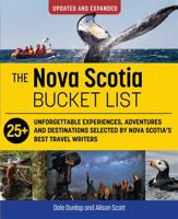 The Nova Scotia Bucket List (Updated): 25+ unforgettable experiences, adventures and destinations selected by Nova Scotia's best travel writers 1459507363 Book Cover