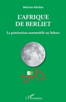 L'Afrique de Berliet: La pénétration automobile au Sahara (French Edition) 2140252489 Book Cover