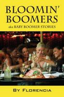 Bloomin' Boomers: Aka Baby Boomer Stories 1478728353 Book Cover