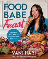 Food Babe Feast: More than 100 Ways to Celebrate with Real Food 1401997449 Book Cover