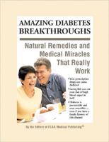 Amazing Diabetes Breakthroughs: Natural Remedies and Medical Miracles That Really Work 1932470727 Book Cover