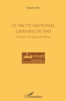 Le Pacte national libanais de 1943: Genèse et appropriation (Pensée Religieuse Et Philosophique Arabe) (French Edition) 2343098581 Book Cover