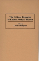 The Critical Response to Eudora Welty's Fiction: (Critical Responses in Arts and Letters) 0313285969 Book Cover