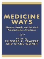 Medicine Ways: Disease, Health, and Survival Among Native Americans (Contemporary Native American Communities) 0742502554 Book Cover
