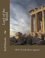 Lord of the World: Will Truth Rise Again? 1718812671 Book Cover