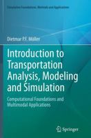 Introduction to Transportation Analysis, Modeling and Simulation: Computational Foundations and Multimodal Applications 1447172442 Book Cover