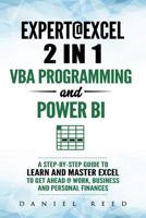 Expert @ Excel: VBA Programming and Power Bi: Step-By-Step Guide to Learn and Master Pivot Tables and VBA Programming to Get Ahead @ Work, Business and Personal Finances 1090881851 Book Cover