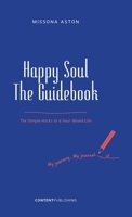Happy Soul - The Guidebook: The Simple Hacks to a Soul-Based Life 8793607652 Book Cover