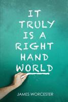 It Truly Is a Right Hand World 1681874245 Book Cover