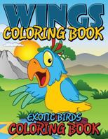 Wings Coloring Book (Exotic Birds Coloring Book) 1634286154 Book Cover