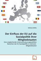 Der Einfluss der EU auf die Sozialpolitik ihrer Mitgliedstaaten: Eine vergleichende Untersuchung ausgewählten Bereichen der EU Sozialpolitik in mehreren Mitgliedstaaten 3639372913 Book Cover