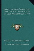 Institutiones Geometriae Sublimioris Conscriptae In Usus Academicos 1104134136 Book Cover