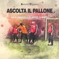 Ascolta Il Pallone: Il Calcio dei Non Vedenti 1702488063 Book Cover