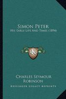 Simon Peter: His Early Life and Times 1164912127 Book Cover