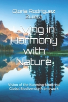 Living in Harmony with Nature: “By 2050, biodiversity is valued, conserved, restored and wisely used, maintaining ecosystem services ... Vision of the Kunming-Montreal Global Biodiversity Framework 2982289911 Book Cover