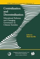 Centralization and Decentralization: Educational Reforms and Changing Governance in Chinese Societies 1402078099 Book Cover